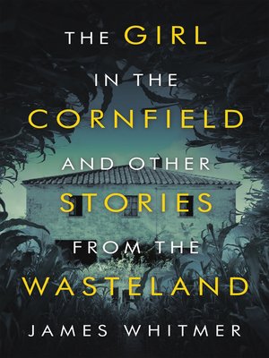 cover image of The Girl in the Cornfield  and Other Stories from the Wasteland